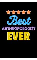 Best Anthropologist Evers Notebook - Anthropologist Funny Gift