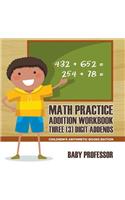 Math Practice Addition Workbook - Three (3) Digit Addends Children's Arithmetic Books Edition