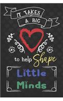 It Takes A Big Heart To Help Shape Little Minds