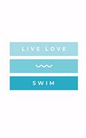 Live Love Swim: Notebook / Simple Blank Lined Writing Journal / Swimmers / Swimming Pool Lovers / Fans / Practice / Training / Coaching / Personal Records / Watersp