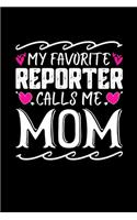 My Favorite Reporter Calls Me Mom: Birthday, Retirement, Mothers Day Gift from Son, Daughter or Mom, Lined Notebook, 6" x 9", 120 Pages