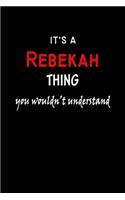 It's A Rebekah Thing You Wouldn't Understand: Rebekah First Name Personalized Journal 6x9 Notebook, Wide Ruled (Lined) blank pages Funny Cover for Girls and Women with Red White Text on Black