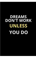 Notebook-Dreams don't work unless you do