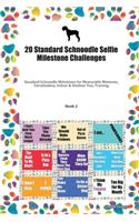 20 Standard Schnoodle Selfie Milestone Challenges: Standard Schnoodle Milestones for Memorable Moments, Socialization, Indoor & Outdoor Fun, Training Book 2