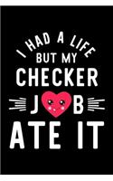 I Had A Life But My Checker Job Ate It
