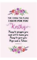 I know the plans I have for you Kathy: Jeremiah 29:11 - Personalized Name notebook / Journal: Name gifts for girls and women: School College Graduation gifts for students (blank lined Cus