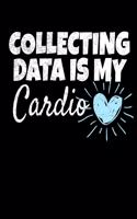 Collecting Data Is My Cardio: Behavior Analyst Journal Gift For Board Certified Behavior Analysis BCBA Specialist, BCBA-D ABA BCaBA RBT (Blank Lined 120 Pages - 6" x 9")