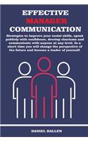 Effective Manager Communication: Strategies to improve your social skills, speak publicly with confidence, develop charisma and communicate with anyone at any level.