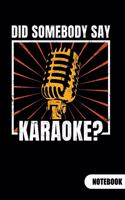 Did Somebody Say Karaoke? Notebook