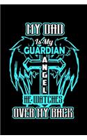 My Dad Is My Guardian Angel He Watches Over My Back