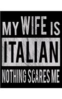 My Wife Is Italian Nothing Scares Me