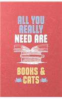 All You Really Need Are Books and Cats A5 Lined Notebook: Funny Graphic Cat Blank Journal For Pet Kitten Cat. Unique Student Teacher Scrapbook/ Composition Great For Home School Writing