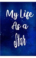 My Life as a Star: The perfect gift for the professional in your life - Funny 119 page lined journal!