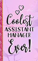 Coolest Assistant Manager Ever!: Novelty Assistant Manager Gifts for Women: Pretty Paperback Journal & Notebook