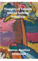 Thoughts of the Emperor Marcus Aurelius Antoninus