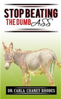 Stop Beating the Dumb Ass