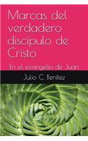 Marcas del Verdadero Discípulo de Cristo: En El Evangelio de Juan