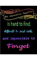 An Awesome Teacher Is Hard To Find Difficult To Part With And Impossible To Forget