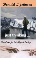 just thinking ...: The Case for Intelligent Design(1 Thoughts on Liberty)