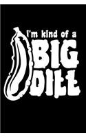 I'm Kind Of A Big Dill