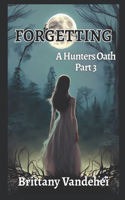 Forgetting: A Hunters Oath(3 A Hunters Oath)