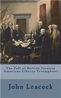 The Fall of British Tyranny American Liberty Triumphant