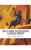 Skylark DuQuesne: large print