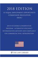 2015-01-05 Energy Conservation Program - Alternative Efficiency Determination Methods and Compliance for Commercial HVAC, Refrigeration (US Energy Efficiency and Renewable Energy Office Regulation) (EERE) (2018 Edition)