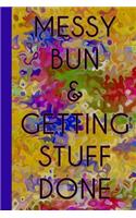 Messy Bun and Getting Stuff Done