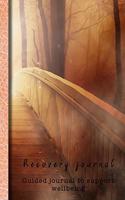 Recovery Journal: Bridge to freedom guided journal to support your recovery and wellbeing