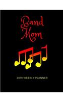 Band Mom 2019 Weekly Planner: A Scheduling Calendar for Busy Mothers of Band Musicians