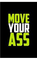 Move Your Ass: Journal, Diary, Colorful, Unique, Motivational Notebook (112 Pages, Unlined, 6 X 9)