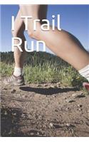 I Trail Run