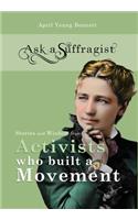 Ask a Suffragist: Stories and Wisdom from Activists Who Built a Movement