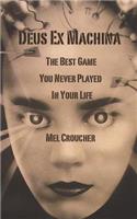 Deus Ex Machina: The Best Game You Never Played in Your Life