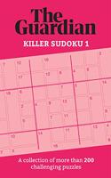 The Guardian Killer Sudoku 1: A collection of more than 200 challenging puzzles(Guardian Puzzles)