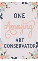 One Amazing Art Conservator: Art Conservator Notebook Art Conservator Journal Art Conservator Handbook Art Conservator Workbook Art Conservator Gift Art Conservator Memories Jou