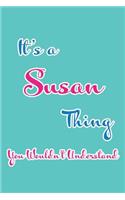 It's a Susan Thing You Wouldn't Understand: Blank Lined 6x9 Name Monogram Emblem Journal/Notebooks as Birthday, Anniversary, Christmas, Thanksgiving, Holiday or Any Occasion Gifts for Girls an