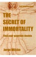 The Immortality Secret: Find your Quantum Double(2 Self Empowerment)