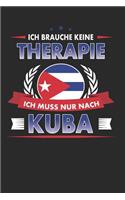 Ich Brauche Keine Therapie Ich Muss Nur Nach Kuba