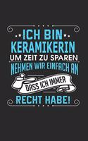 Ich Bin Keramikerin Um Zeit Zu Sparen Nehmen Wir Einfach an Dass Ich Immer Recht Habe!