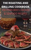 Roasting and Grilling Cookbook
