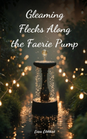 Gleaming Flecks Along the Faerie Pump
