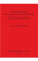 Tecnología Lítica del Pleistoceno Fina l/ Holoceno Medio