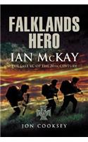Falklands Hero: Ian Mckay-the Last VC of the 20th Century