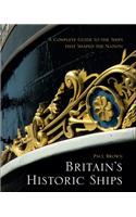 Britain's Historic Ships: A Complete Guide to the Ships That Shaped the Nation