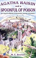 Agatha Raisin and a Spoonful of Poison: No. 19