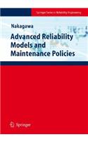 Advanced Reliability Models and Maintenance Policies: (Springer Series in Reliability Engineering)