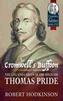 Cromwell's Buffoon: The Life and Career of the Regicide, Thomas Pride(Century of the Soldier 1618-1721)