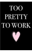 Too Pretty to Work